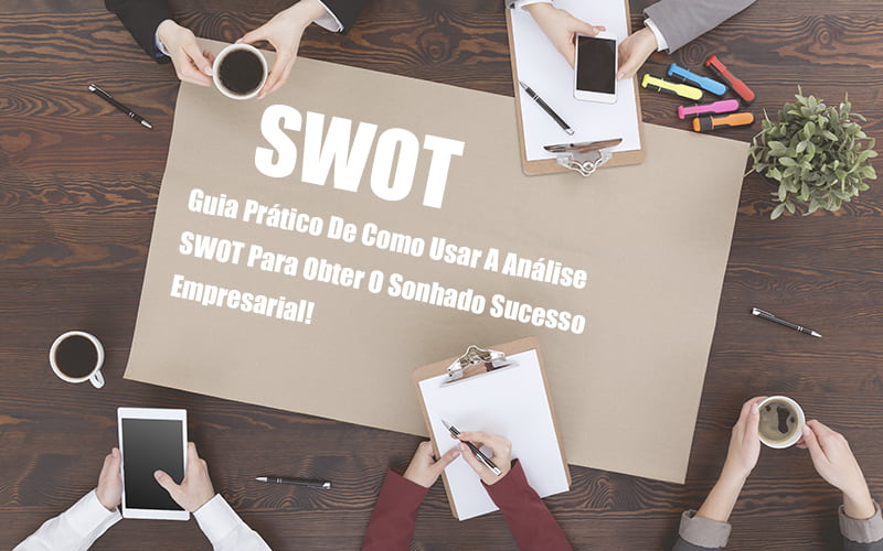 Análise SWOT: Como Aplicar Em Uma Empresa?