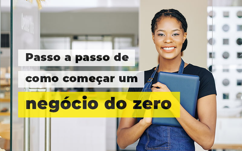 Passo A Apsso De Como Comecar Um Negocio Do Zero Blog - Contabilidade Em Goiás | Contec Gestão Contábil E Empresarial